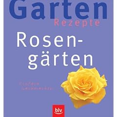 Garten-Rezepte. Roseng�rten. Einfach nachmachen