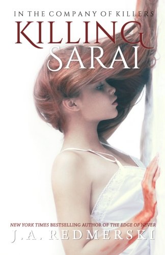 Killing Sarai (In the Company of Killers) by J.A. Redmerski Killing Sarai (In the Company of Killers) by J.A. Redmerski