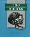 Bog Bodies (Time Travelers)