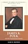 James K. Polk and the Expansionist Impulse, 3rd Edition (Library of American Biography Series)