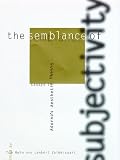 The Semblance of Subjectivity: Essays in Adorno`s Aesthetic Theory (Studies in Contemporary German Social Thought)