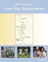 Your Guide to Total Hip Replacement (Your Guide to)