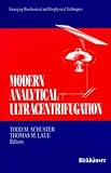 Modern Analytical Ultracentrifugation: Acquisition and Interpretation of Data for Biological and Synthetic Polymer Systems (Emerging Biochemical and Biophysical Techniques)