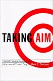 Taking Aim: Target Populations And the Wars on AIDS And Drugs (American Governance and Public Policy)