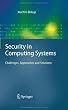 Security in Computing Systems: Challenges, Approaches and Solutions