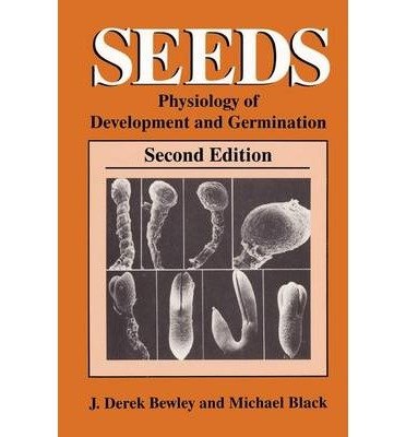 [(Seeds: Physiology of Development and Germination)] [Author: J. Derek Bewley] published on (August, 1994)