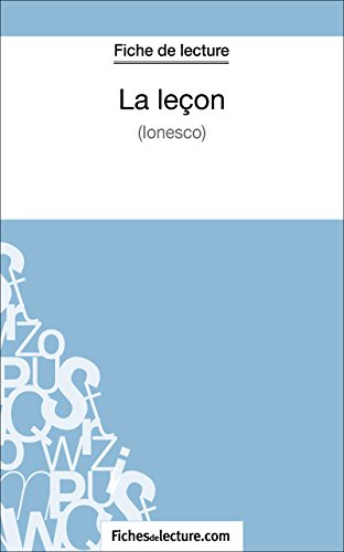 La leçon d'Eugène Ionesco (Fiche de lecture): Analyse complète de l'oeuvre (French Edition)