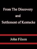 From The Discovery and Settlement of Kentucke - John Filson