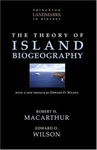 The Theory of Island Biogeography (Princeton Landmarks in Biology)