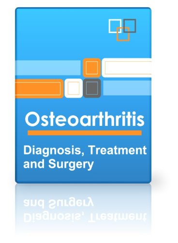 Osteoarthritis - Diagnosis, Treatment and Surgery
