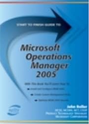 Start to Finish Guide to Microsoft Operations Manager 2005 (Start to Finish Guide)