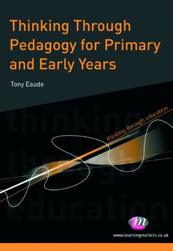 Thinking Through Pedagogy for Primary and Early Years (Thinking Through Education Series)