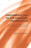 Phenomenology of the embodied organization : the contribution of Merleau-Ponty for organizational studies and practice