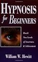 Hypnosis for Beginners: Reach New Levels of Awareness and Achievement