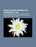 Produkt-Bild: United States Presidential Candidates, 1852: Daniel Webster, Winfield Scott, James Buchanan, Franklin Pierce, Stephen A. Douglas, Lewis Cass