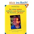 Der etwas andere Leitfaden zum Abnehmen f�r Senioren "60 plus": Das selbst erprobte Erfolgskonzept eines 67-J�hrigen!