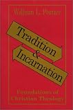 Tradition and Incarnation: Foundations of Christian Theology