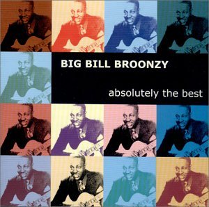 Big Bill Broonzy - Absolutely the Best - Zortam Music