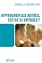 Approcher les autres, est-ce si difficile ? (French Edition)
