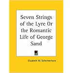 Seven Strings of the Lyre or the Romantic Life of George Sand book cover