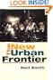 The New Urban Frontier: Gentrification and the Revanchist City