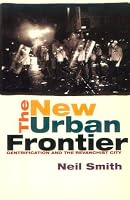 The New Urban Frontier: Gentrification and the Revanchist City
