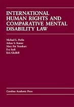 International Human Rights And Comparative Mental Disability Law: Cases And Materials (Carolina Academic Press Law Casebook Series)