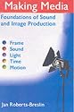 Making Media: Foundations of Sound and Image Production