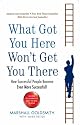 What Got You Here Won't Get You There: How successful people become even more successful