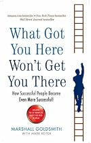 What Got You Here Won't Get You There: How successful people become even more successful