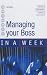 Managing Your Boss in a Week