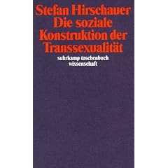 Die soziale Konstruktion der Transsexualit�t: �ber die Medizin und den Geschlechtswechsel (suhrkamp taschenbuch wissenschaft)