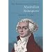 The Revolutionary Career of Maximilien Robespierre