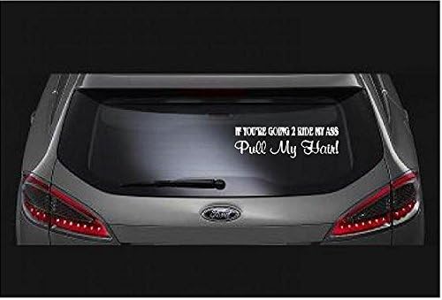 If Your Going to Ride My A@@ Pull My Hair,custom Vinyl Decal/bumper Sticker for Windows,cars,trucks,macbooks.etc.#98129