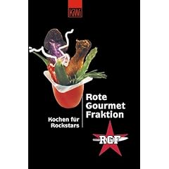 Rote Gourmet Fraktion - Kochen f�r Rockstars