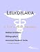 Leukoplakia - A Medical Dictionary, Bibliography, and Annotated Research Guide to Internet References