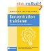Konzentration trainieren: Ged�chtnis schulen und Stress abbauen