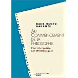 Au commencement de la philosophie : pour une lecture des pr�socratiquespar Hans-georg Gadamer