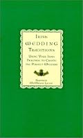 Irish Wedding Traditions: Using Your Irish Heritage to Create the Perfect Wedding