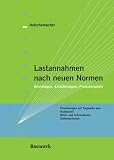 Lastannahmen nach neuen Normen: Grundlagen, Erl&auml;uterungen, Praxisbeispiele - Klaus Holschemacher, Yvette Klug