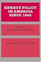Energy Policy in America since 1945: A Study of Business-Government Relations (Studies in Economic History and Policy: USA in the Twentieth Century)