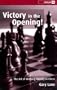 Victory in the Opening!: The Art of Winning Quickly in Chess