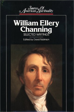 William Ellery Channing: Selected Writings (Sources of American Spirituality)