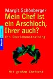 Mein Chef ist ein Arschloch: Ein &Uuml;berlebensbuch: Ein &Uuml;berlebenstraining - Margit Sch&ouml;nberger