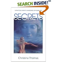 Secrets: A Practical Guide to Undreamed of Possibilities