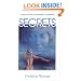 Secrets: A Practical Guide to Undreamed of Possibilities