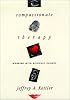 Compassionate Therapy: Working with Difficult Clients (Jossey Bass Social and Behavioral Science Series)