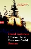 Unsere Liebe Frau vom Wald: Roman - David Guterson