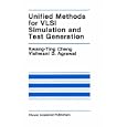 Unified Methods for VLSI Simulation and Test Generation (The Springer International Series in Engineering and Computer... by Kwang-Ting (Tim) Cheng and Vishwani D. Agrawal