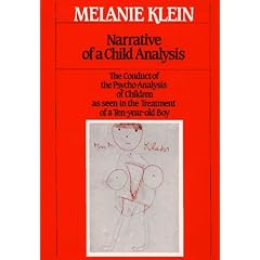 Narrative of a Child Analysis: The Writings of Melanie Klein: 004